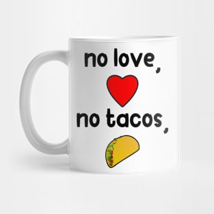 No Love, No Tacos. Funny Mother's Day Gift Mug
